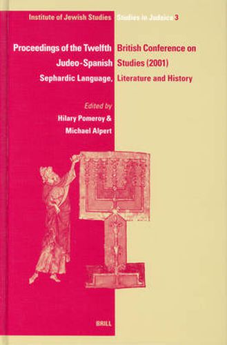 Cover image for Proceedings of the Twelfth British Conference on Judeo-Spanish Studies, 24-26 June, 2001: Sephardic Language, Literature and History