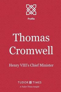 Cover image for Thomas Cromwell: Henry VIII's Chief Minister