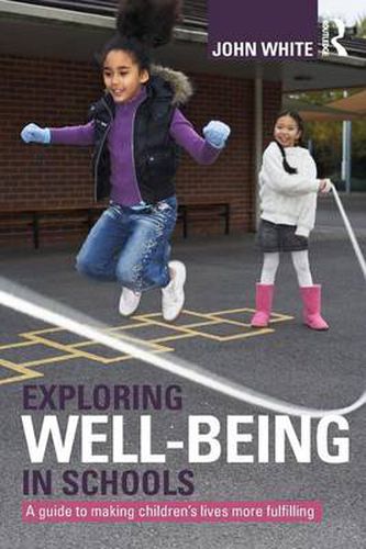 Cover image for Exploring Well-Being in Schools: A Guide to Making Children's Lives more Fulfilling