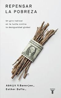 Cover image for Repensar la pobreza/ Poor Economics : A Radical Rethinking of the Way to Fight Global Poverty