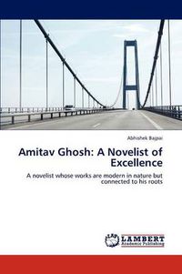 Cover image for Amitav Ghosh: A Novelist of Excellence