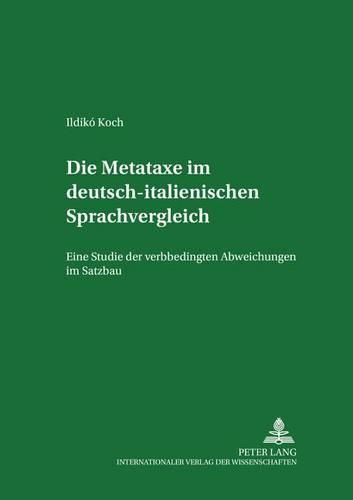 Cover image for Die Metataxe Im Deutsch-Italienischen Sprachvergleich: Eine Studie Der Verbbedingten Abweichungen Im Satzbau