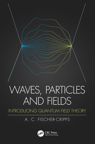 Cover image for Waves, Particles and Fields: Introducing Quantum Field Theory