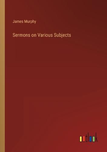 Cover image for Sermons on Various Subjects