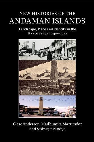 Cover image for New Histories of the Andaman Islands: Landscape, Place and Identity in the Bay of Bengal, 1790-2012