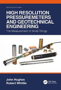 Cover image for High Resolution Pressuremeters and Geotechnical Engineering: The Measurement of Small Things