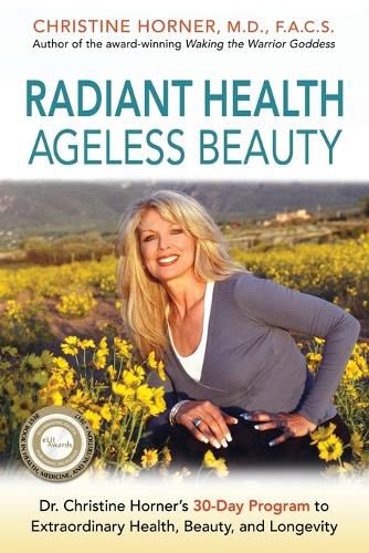 Cover image for Radiant Health Ageless Beauty: Dr. Christine Horner's 30-Day Program to Extraordinary Health, Beauty, and Longevity