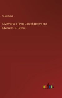 Cover image for A Memorial of Paul Joseph Revere and Edward H. R. Revere