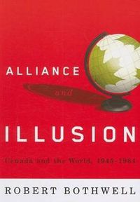 Cover image for Alliance and Illusion: Canada and the World, 1945-1984