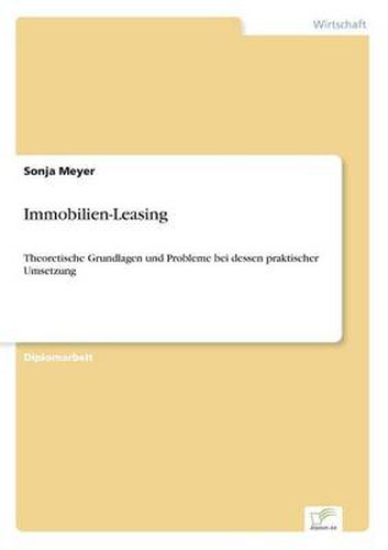 Cover image for Immobilien-Leasing: Theoretische Grundlagen und Probleme bei dessen praktischer Umsetzung