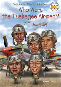 Cover image for Who Were the Tuskegee Airmen?