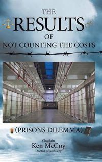 Cover image for The Results of Not Counting the Costs: (Prisons Dilemma)