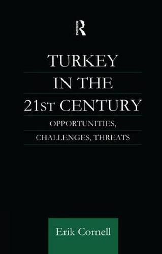 Cover image for Turkey in the 21st Century: Opportunities, Challenges, Threats