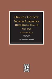 Cover image for Orange County, North Carolina Deed Books 15 & 16, 1815-1819. (Volume #11)