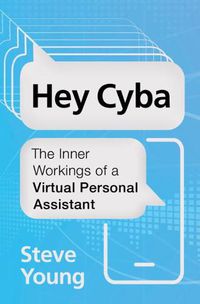 Cover image for Hey Cyba: The Inner Workings of a Virtual Personal Assistant