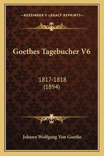 Cover image for Goethes Tagebucher V6: 1817-1818 (1894)