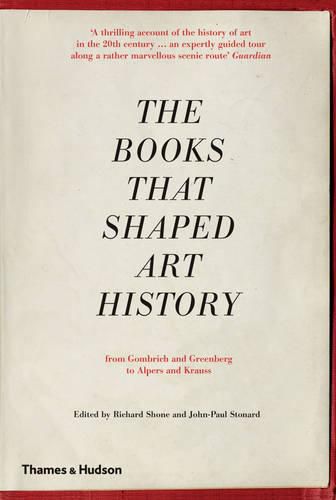 Cover image for The Books that Shaped Art History: From Gombrich and Greenberg to Alpers and Krauss