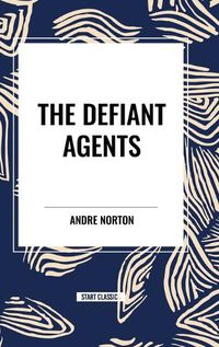 Cover image for The Defiant Agents