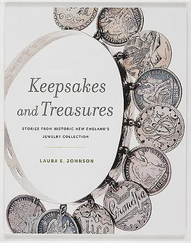 Keepsakes and Treasures: Stories from Historic New England's Jewelry Collection