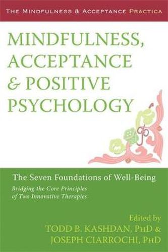 Cover image for Mindfulness, Acceptance and Positive Psychology: The Seven Foundations of Well-Being