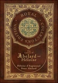 Cover image for The Letters of Abelard and Heloise (Royal Collector's Edition) (Case Laminate Hardcover with Jacket)