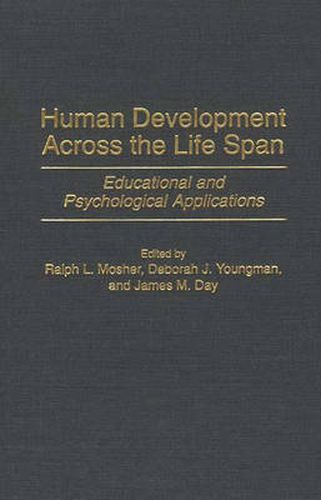 Cover image for Human Development Across the Life Span: Educational and Psychological Applications