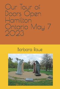 Cover image for Our Tour of Doors Open Hamilton Ontario May 7 2023
