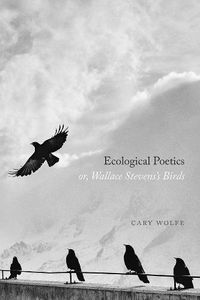 Cover image for Ecological Poetics; Or, Wallace Stevens's Birds