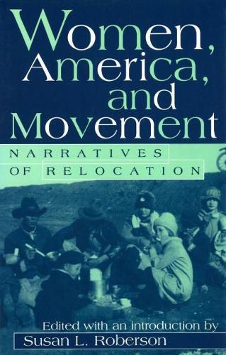 Cover image for Women, America, and Movement: Narratives of Relocation