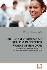 Cover image for The Transformation of Realism in Selected Works of Ben Okri