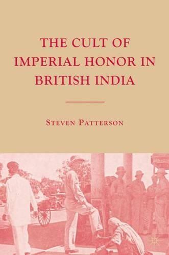 Cover image for The Cult of Imperial Honor in British India