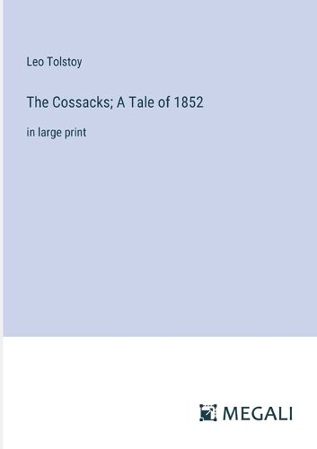 Cover image for The Cossacks; A Tale of 1852