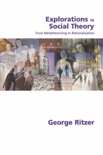 Cover image for Explorations in Social Theory: From Metatheorizing to Rationalization