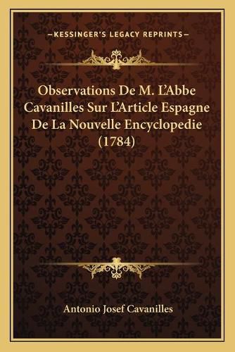 Cover image for Observations de M. L'Abbe Cavanilles Sur L'Article Espagne de La Nouvelle Encyclopedie (1784)