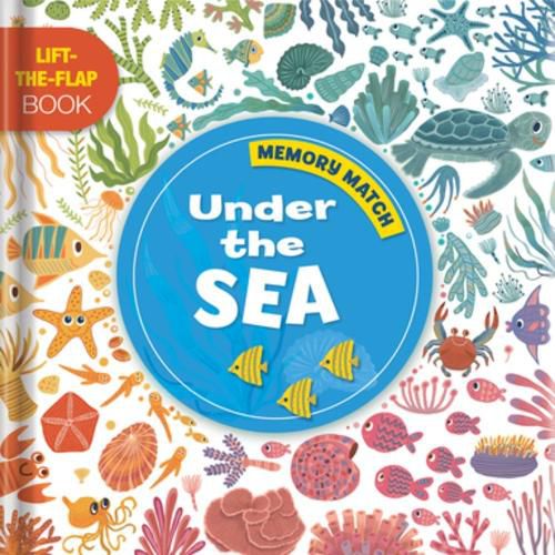 Cover image for Memory Match: Under The Sea: A Lift-the-Flap Book