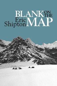 Cover image for Blank on the Map: Pioneering Exploration in the Shaksgam Valley and Karakoram Mountains