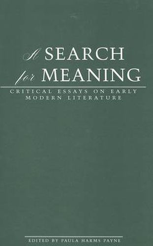 Cover image for A Search for Meaning: Critical Essays on Early Modern Literature