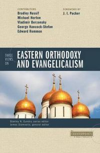 Cover image for Three Views on Eastern Orthodoxy and Evangelicalism