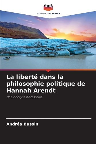 Cover image for La liberte dans la philosophie politique de Hannah Arendt