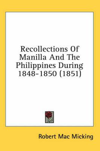 Cover image for Recollections Of Manilla And The Philippines During 1848-1850 (1851)