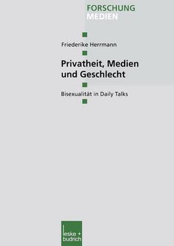 Cover image for Privatheit, Medien Und Geschlecht: Bisexualitat in Daily Talks