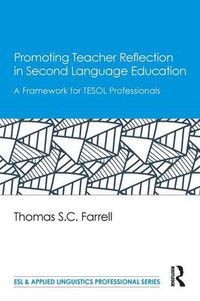 Cover image for Promoting Teacher Reflection in Second Language Education: A Framework for TESOL Professionals