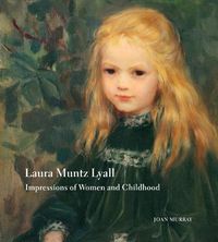 Cover image for Laura Muntz Lyall: Impressions of Women and Childhood