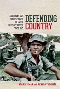 Cover image for Defending Country: Aboriginal and Torres Strait Islander Military Service since 1945