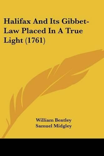 Halifax and Its Gibbet-Law Placed in a True Light (1761)