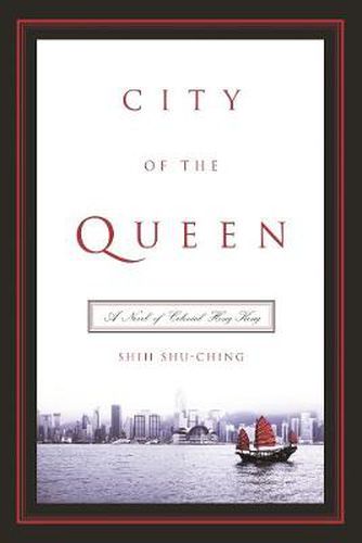 Cover image for City of the Queen: A Novel of Colonial Hong Kong