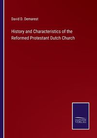 Cover image for History and Characteristics of the Reformed Protestant Dutch Church