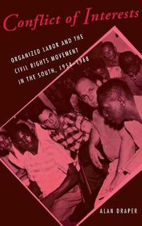 Cover image for Conflict of Interests: Organized Labor and the Civil Rights Movement in the South, 1954-1968