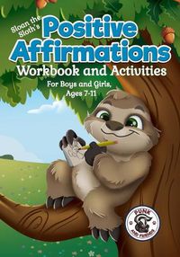 Cover image for Positive Affirmations Workbook and Activities: Companion Workbook to Sloan the Sloth Loves Being Different. For Boys and Girls, Ages 7-11