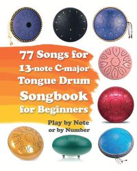 Cover image for 77 Songs for 13-note C-major Tongue Drum. Songbook for Beginners